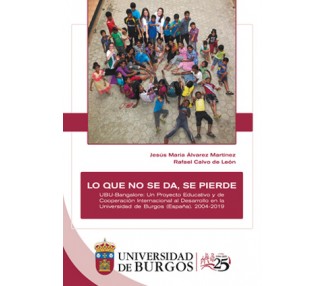 Lo que no se da, se pierde. UBU-Bangalore: Un proyecto educativo y de cooperación internacional al desarrollo en la Universidad de Burgos (España). 2004-2019