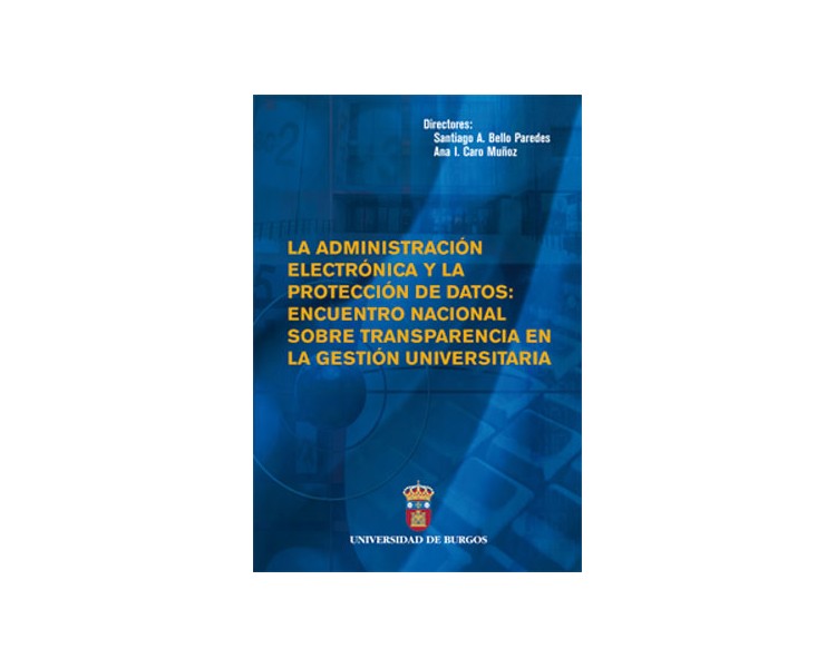 La administración electrónica y la protección de datos: encuentro nacional sobre transparencia en la gestión universitaria
