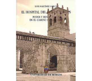 El Hospital del rey de Burgos. Poder y beneficencia en el Camino de Santiago