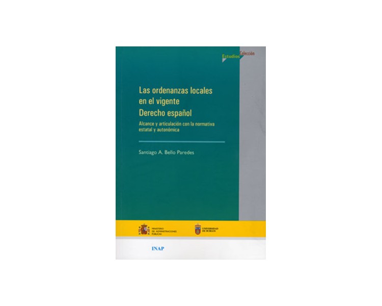 Las ordenanzas locales en el vigente derecho español. Alcance y articulación con la normativa estatal y autonómica